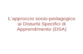L’approccio socio-pedagogico ai Disturbi Specifici di Apprendimento (DSA)