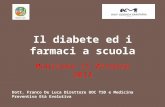 Il diabete ed i farmaci a scuola Manziana 15 0ttobre 2014 Dott. Franco De Luca Direttore UOC TSD e Medicina Preventiva Età Evolutiva.