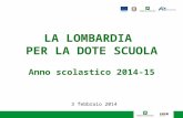 LA LOMBARDIA PER LA DOTE SCUOLA Anno scolastico 2014-15 3 febbraio 2014.