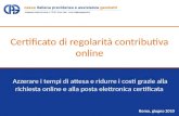 Roma, giugno 2010 Azzerare i tempi di attesa e ridurre i costi grazie alla richiesta online e alla posta elettronica certificata Certificato di regolarità.