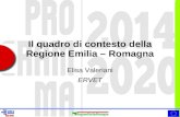 Il quadro di contesto della Regione Emilia – Romagna Elisa Valeriani ERVET.