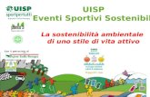UISP Eventi Sportivi Sostenibili La sostenibilità ambientale di uno stile di vita attivo Con il patrocinio di.
