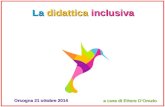 La didattica inclusiva a cura di Ettore D’Orazio Orsogna 21 ottobre 2014.