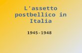 L’assetto postbellico in Italia 1945-1948. Il fronte capitalista Giugno 1945: Ferruccio Parri, uno dei capi della Resistenza e leader del Partito d’Azione,