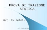 Prof. Paolo TREVISIOL1 PROVA DI TRAZIONE STATICA UNI EN 10002-1.