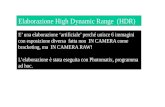 Elaborazione High Dynamic Range (HDR) E’ una elaborazione ‘artificiale’ perché unisce 6 immagini con esposizione diversa fatta non IN CAMERA come bracketing,