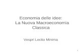 1 Economia delle idee: La Nuova Macroeconomia Classica Vespri Lectio Minima.