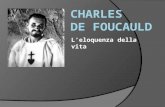 L’eloquenza della vita. Charles De Foucauld nasce a Strasburgo in Francia, il 15 settembre 1858. Orfano a 6 anni, è cresciuto assieme a sua sorella Marie.