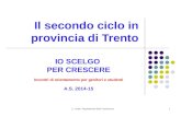 C. Latino Dipartimento della Conoscenza1 Il secondo ciclo in provincia di Trento IO SCELGO PER CRESCERE Incontri di orientamento per genitori e studenti.