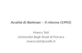 Analisi di Batman – Il ritorno (1992) Marco Teti Università degli Studi di Ferrara marco.teti@unife.it.