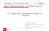 Green Prevention - I tempi del benessere alimentare Il Programma Guadagnare Salute in Toscana Annamaria Giannoni Settore prevenzione e sicurezza in ambienti.