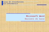 Microsoft Word Nozioni di base Corso di Introduzione all’Informatica.