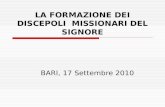 LA FORMAZIONE DEI DISCEPOLI MISSIONARI DEL SIGNORE BARI, 17 Settembre 2010.