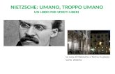 NIETZSCHE: UMANO, TROPPO UMANO UN LIBRO PER SPIRITI LIBERI La casa di Nietzsche a Torino in piazza Carlo Alberto.