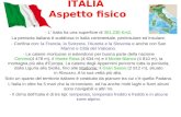 ITALIA Aspetto fisico - L’ Italia ha una superficie di 301.230 Km2, La penisola italiana è suddivisa in Italia continentale, peninsulare ed insulare. -