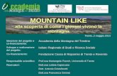 MOUNTAIN LIKE alla scoperta di come i giovani vivono la montagna Trento, 2 maggio 2013 Ideazione del progetto e co-finanziamento: Accademia della Montagna.