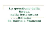 La questione della lingua nella letteratura italiana da Dante a Manzoni 2. Dante e il Trecento.