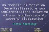 Un modello di Workflow Decentralizzato e sua implementazione relativa ad una problematica di Governo Elettronico Pietro Mazzoleni Università Statale di.