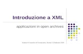 Introduzione a XML applicazioni in open archives Azalea III Incontro di Formazione, Roma 2-3 febbraio 2004.