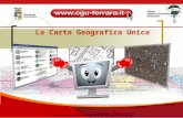 La Carta Geografica Unica Ufficio Sistemi Informativi Geografici ing.Paola Rossi.