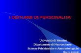 I DISTURBI DI PERSONALITA’ Università di Messina Dipartimento di Neuroscienze, Scienze Psichiatriche e Anestesiologiche Rocco Zoccali.