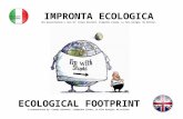 IMPRONTA ECOLOGICA Una presentazione a cura di: Crespi Giovanni, Ciamprone Ileana, La Fata Giorgia, Ba Dillian. ECOLOGICAL FOOTPRINT A presentation by: