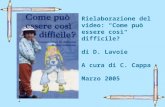 Rielaborazione del video: “Come può essere così difficile?” di D. Lavoie A cura di C. Cappa Marzo 2005.