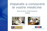 Imparate a conoscere le vostre medicine Seminario informativo 2008.