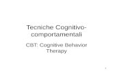 1 Tecniche Cognitivo- comportamentali CBT: Cognitive Behavior Therapy.