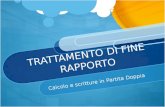 TRATTAMENTO DI FINE RAPPORTO Calcolo e scritture in Partita Doppia.