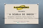 PRESENTA ‘‘A SCUOLA DI RADIO’’ Progetto diretto alle Classi 5^ degli Istituti Superiori dell’Emilia Romagna Patrocinato dalla regione Emilia Romagna.