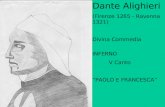Dante Alighieri (Firenze 1265 - Ravenna 1321) Divina Commedia INFERNO V Canto “PAOLO E FRANCESCA”