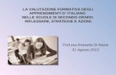 LA VALUTAZIONE FORMATIVA DEGLI APPRENDIMENTI D’ ITALIANO NELLE SCUOLE DI SECONDO GRADO. RIFLESSIONI, STRATEGIE E AZIONI. Prof.ssa Rossella Di Maria 31.
