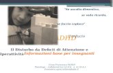 ADHD ADHD Il Disturbo da Deficit di Attenzione e Iperattività Il Disturbo da Deficit di Attenzione e Iperattività Informazioni base per insegnanti D.ssa.