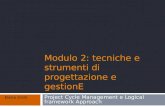 MODULO 2: TECNICHE E STRUMENTI DI PROGETTAZIONE E GESTIONE Project Cycle Management e Logical framework Approach Elena Grilli.