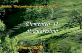 8 marzo 2009 Domenica II di Quaresima Domenica II di Quaresima Musica: “Dal profondo a te grido” A. Pärt.