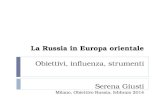 La Russia in Europa orientale Obiettivi, influenza, strumenti Serena Giusti Milano, Obiettivo Russia, febbraio 2014.