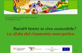 Liceo scientifico statale “Plinio Seniore” 19 FEBBRAIO 2014 Rural4 teens Io vivo sostenibile ? La sfida del risparmio energetico 1/11.