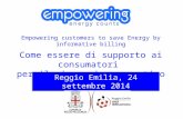 Empowering customers to save Energy by informative billing Come essere di supporto ai consumatori per il risparmio energetico Reggio Emilia, 24 settembre.