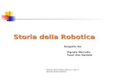 Storia dell'Informatica e del Calcolo Automatico Storia della Robotica Eseguito da: Vignale Marcello Vignale Marcello Tozzi Vito Daniele Tozzi Vito Daniele