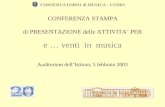 CONSERVATORIO di MUSICA - COMO CONFERENZA STAMPA di PRESENTAZIONE delle ATTIVITA’ PER e … venti in musica Auditorium dell’Istituto, 5 febbraio 2003.