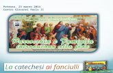 La catechesi ai fanciulli Potenza, 23 marzo 2014 Centro Giovanni Paolo II.