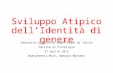 Sviluppo Atipico dell’Identità di genere Seminario Università degli Studi di Torino Facoltà di Psicologia 27 aprile 2012 Mariateresa Molo, Damiana Massara.