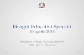 Bisogni Educativi Speciali 10 aprile 2014 Relatore : Maria Patrizia Bettini USR per la Toscana.
