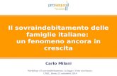 1 Il sovraindebitamento delle famiglie italiane: un fenomeno ancora in crescita Carlo Milani Workshop «Il sovraindebitamento: la legge c’è ma non basta»
