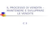 IL PROCESSO DI VENDITA – MANTENERE E SVILUPPARE LE VENDITE C 3.