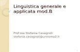 Linguistica generale e applicata mod.B Prof.ssa Stefania Cavagnoli stefania.cavagnoli@uniroma2.it 1.