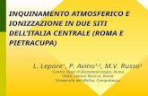INQUINAMENTO ATMOSFERICO E IONIZZAZIONE IN DUE SITI DELL’ITALIA CENTRALE (ROMA E PIETRACUPA) L. Lepore 1, P. Avino 1,2, M.V. Russo 3 1 Centro Studi di.