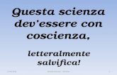 Questa scienza dev’essere con coscienza, letteralmente salvifica! 17/05/2013Rodolfo Damiani - UTE Erba1.