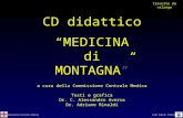Commissione Centrale Medica Club Alpino Italiano CD didattico “MEDICINAdiMONTAGNA” a cura della Commissione Centrale Medica Testi e grafica Dr. C. Alessandro.